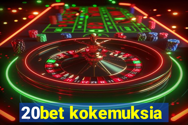 20bet kokemuksia