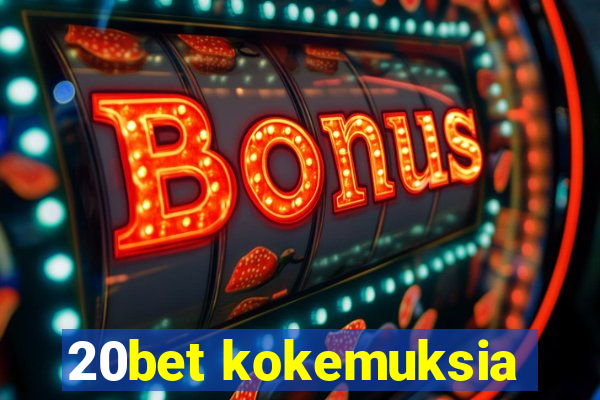 20bet kokemuksia