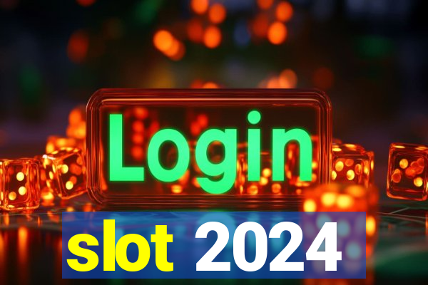 slot 2024