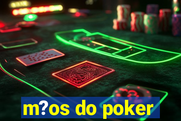 m?os do poker