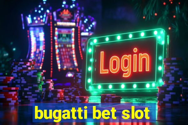 bugatti bet slot