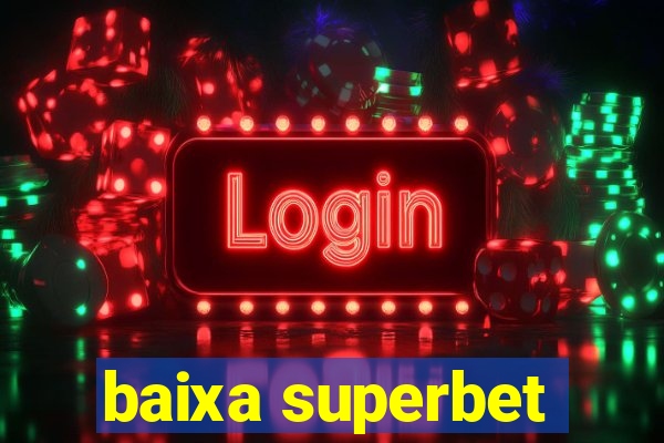 baixa superbet