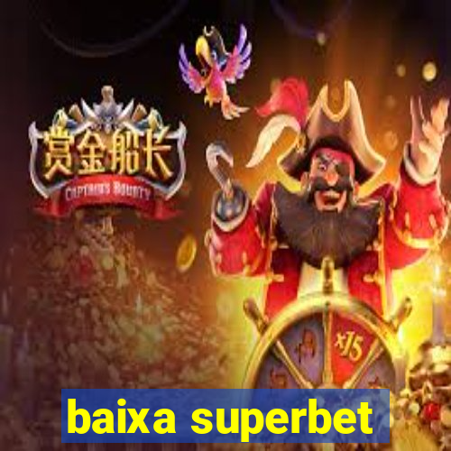 baixa superbet