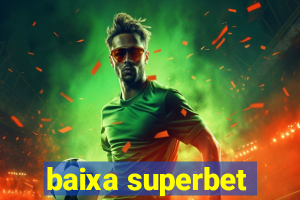 baixa superbet