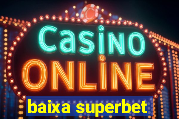 baixa superbet