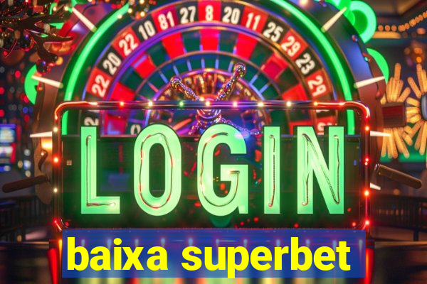 baixa superbet