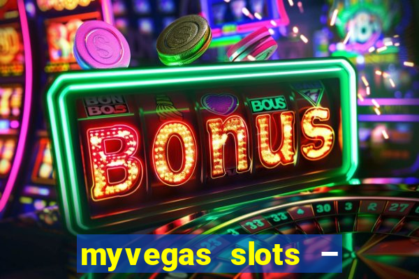 myvegas slots – casino slots