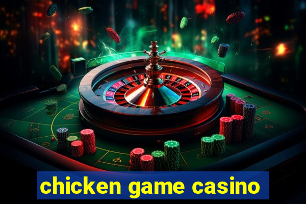 chicken game casino