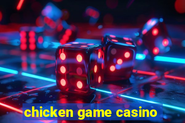 chicken game casino