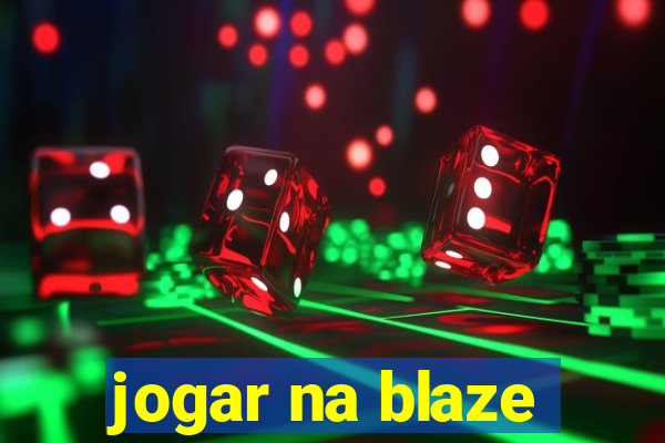 jogar na blaze