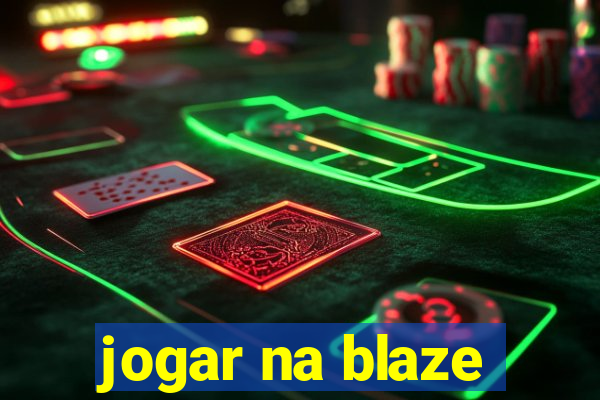 jogar na blaze