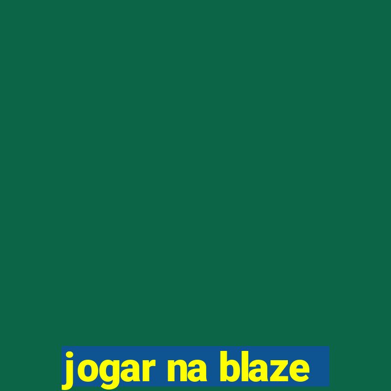 jogar na blaze