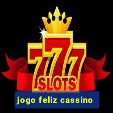 jogo feliz cassino