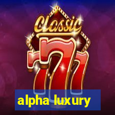 alpha luxury