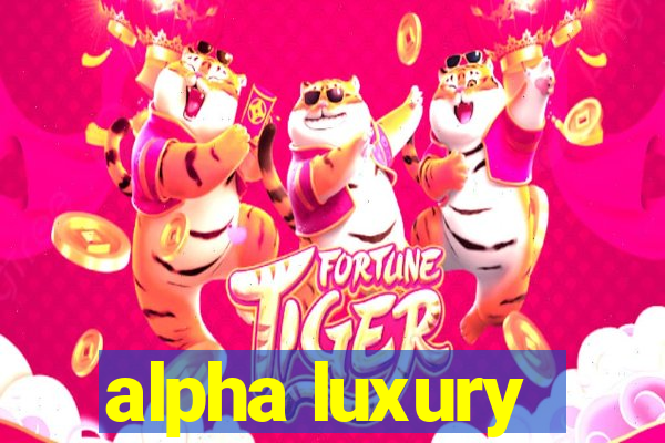 alpha luxury