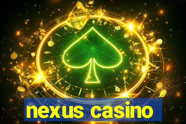 nexus casino