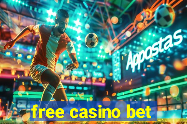 free casino bet