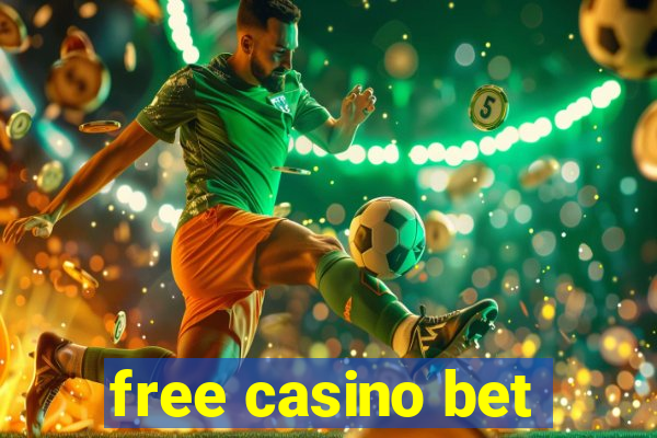 free casino bet