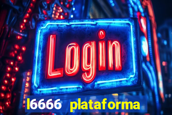 l6666 plataforma paga mesmo