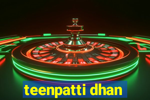 teenpatti dhan