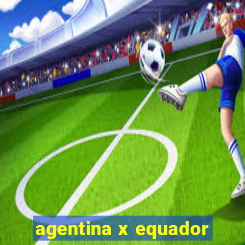 agentina x equador