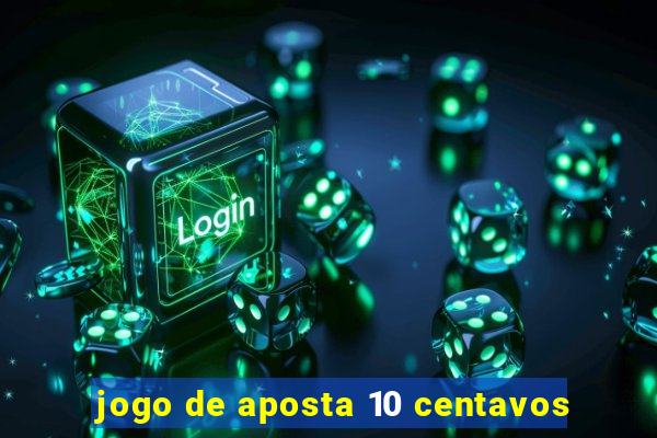 jogo de aposta 10 centavos