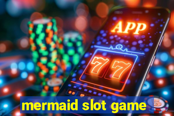 mermaid slot game