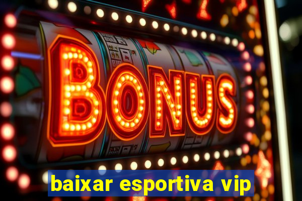 baixar esportiva vip