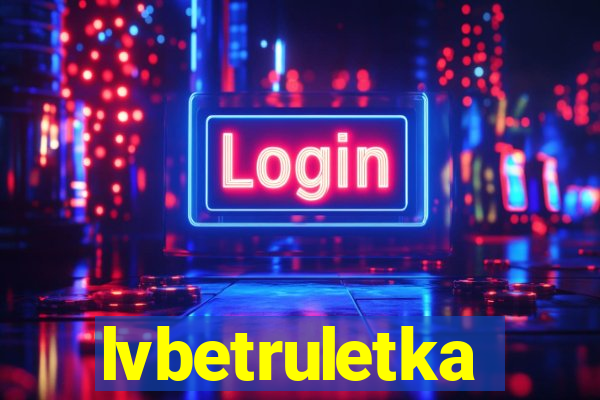 lvbetruletka