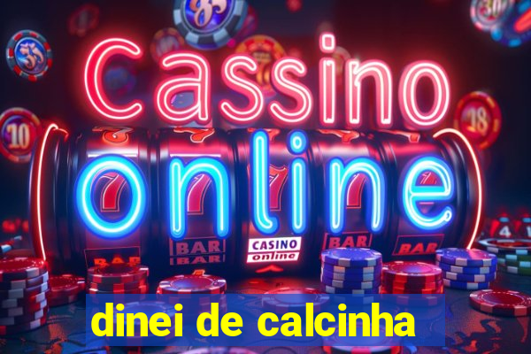 dinei de calcinha