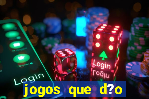 jogos que d?o dinheiro sem depositar nada