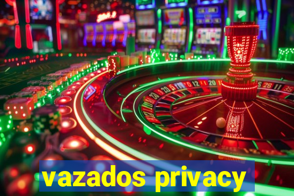 vazados privacy