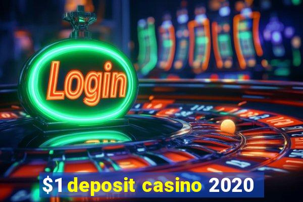 $1 deposit casino 2020