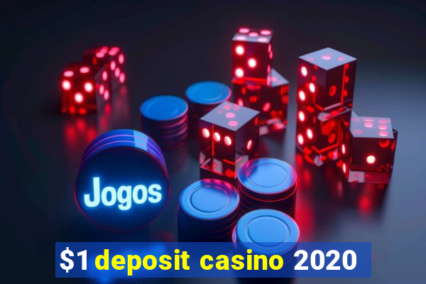 $1 deposit casino 2020