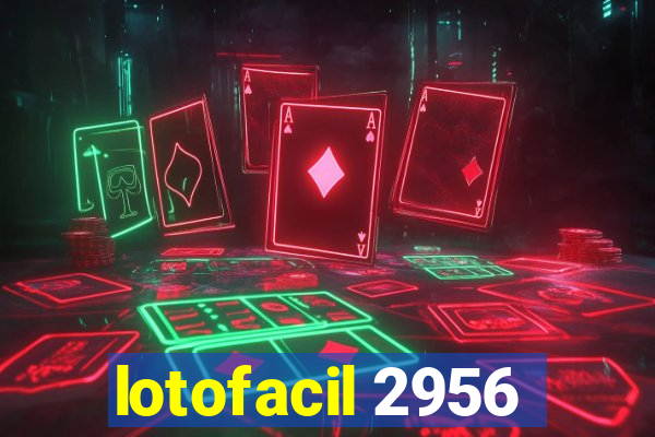 lotofacil 2956