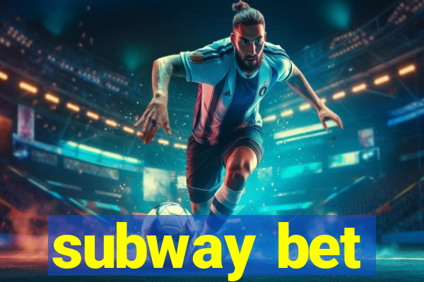 subway bet