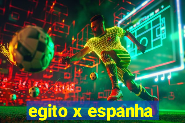 egito x espanha