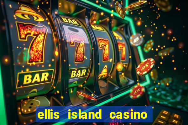 ellis island casino and brewery