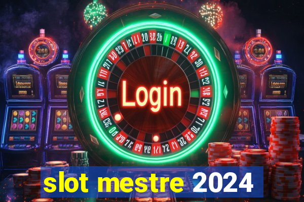 slot mestre 2024