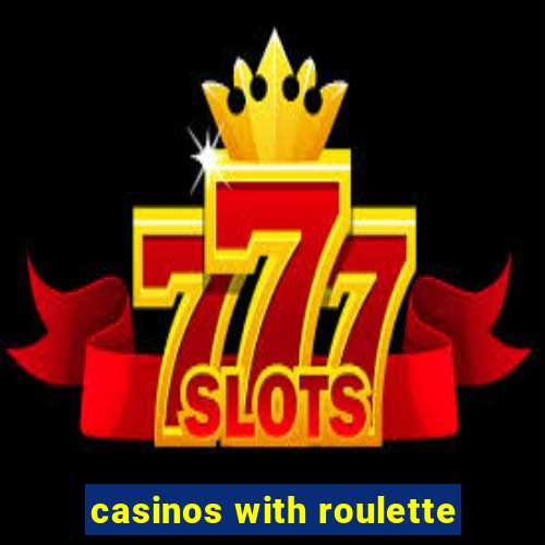 casinos with roulette