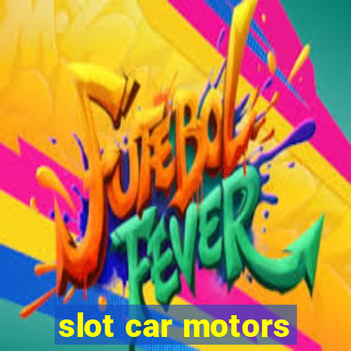 slot car motors