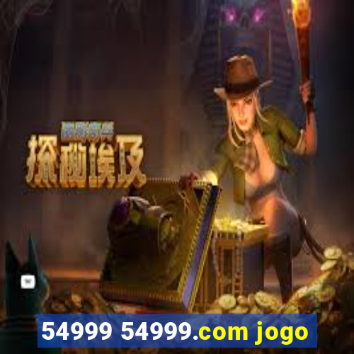 54999 54999.com jogo