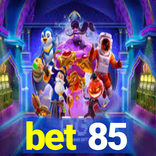 bet 85