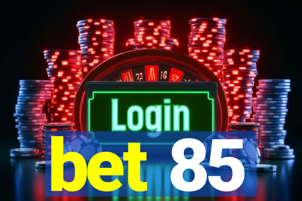 bet 85