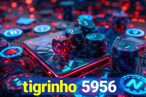 tigrinho 5956