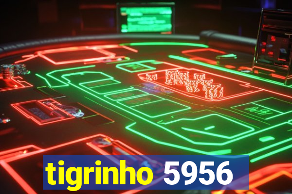 tigrinho 5956