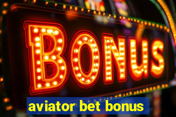 aviator bet bonus