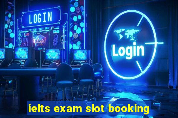 ielts exam slot booking