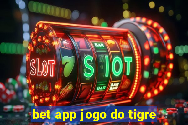 bet app jogo do tigre