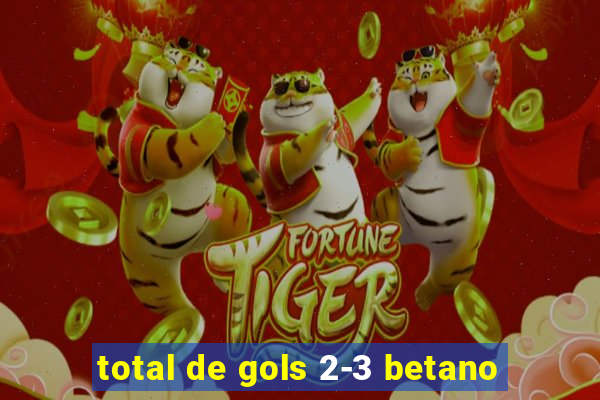 total de gols 2-3 betano